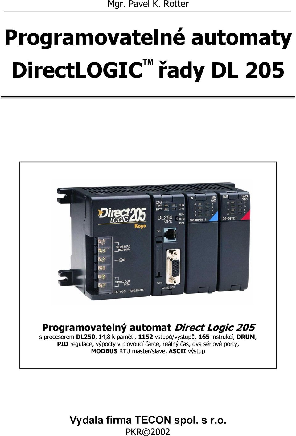 Direct Logic 205 s procesorem DL250, 14,8 k paměti, 1152 vstupů/výstupů, 165