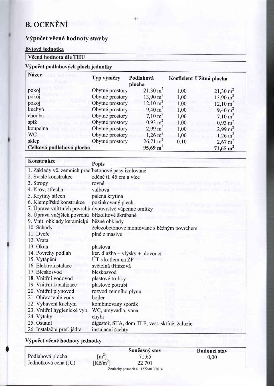 0,93 m2 Obytn6 prostory 2,99 m2 Obytn6 prostory 1,26 m2 Obytn6 prostory 26,7 m2 95,69 m2 Koeficient ULitnit plocha 0,10 2,30 m2 13,90 m2 12,10 m2 9,40 m2 7,10 m2 0,93 m2 2,99 m2,26 m2 2,67 m2 71,65