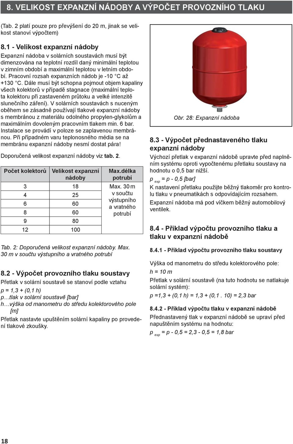 Pracovní rozsah expanzních nádob je -10 C až +130 C.