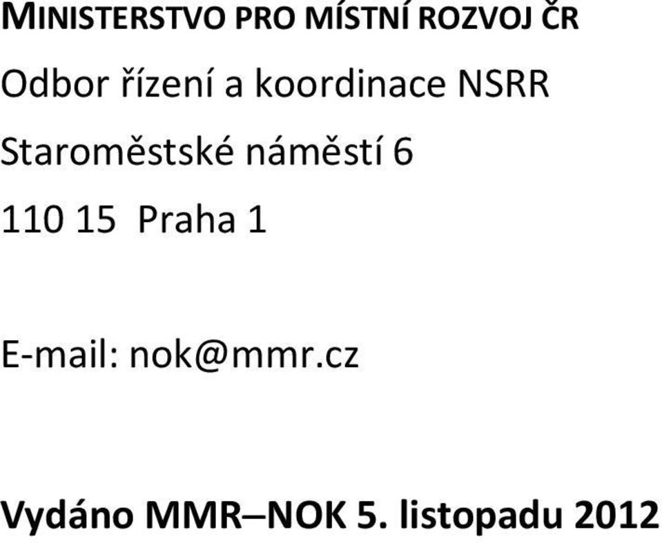 Staroměstské náměstí 6 110 15 Praha 1