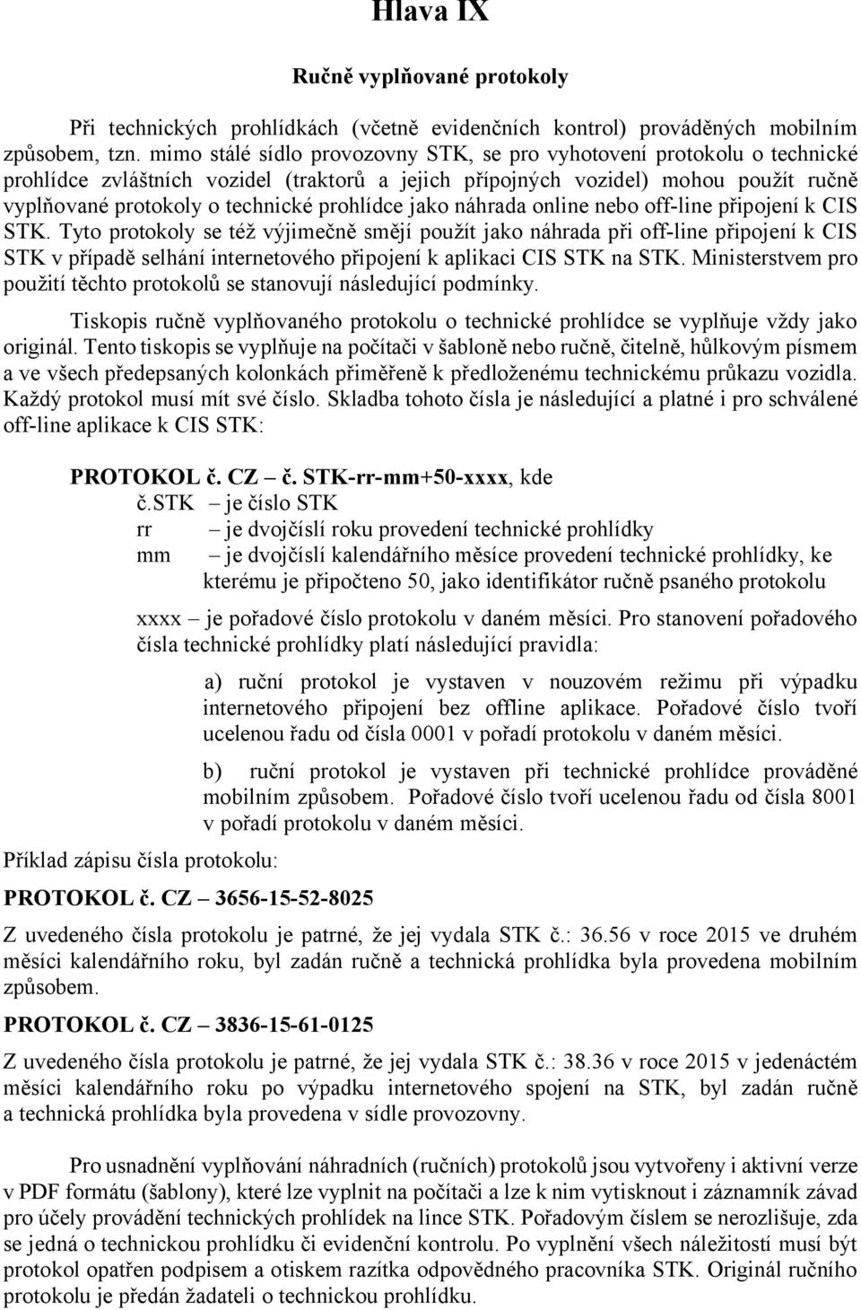 prohlídce jako náhrada online nebo off-line připojení k CIS STK.