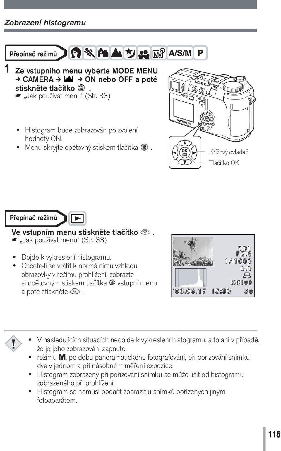 Chcete-li se vrátit k normálnímu vzhledu obrazovky v režimu prohlížení, zobrazte si opětovným stiskem tlačítka vstupní menu a poté stiskněte.