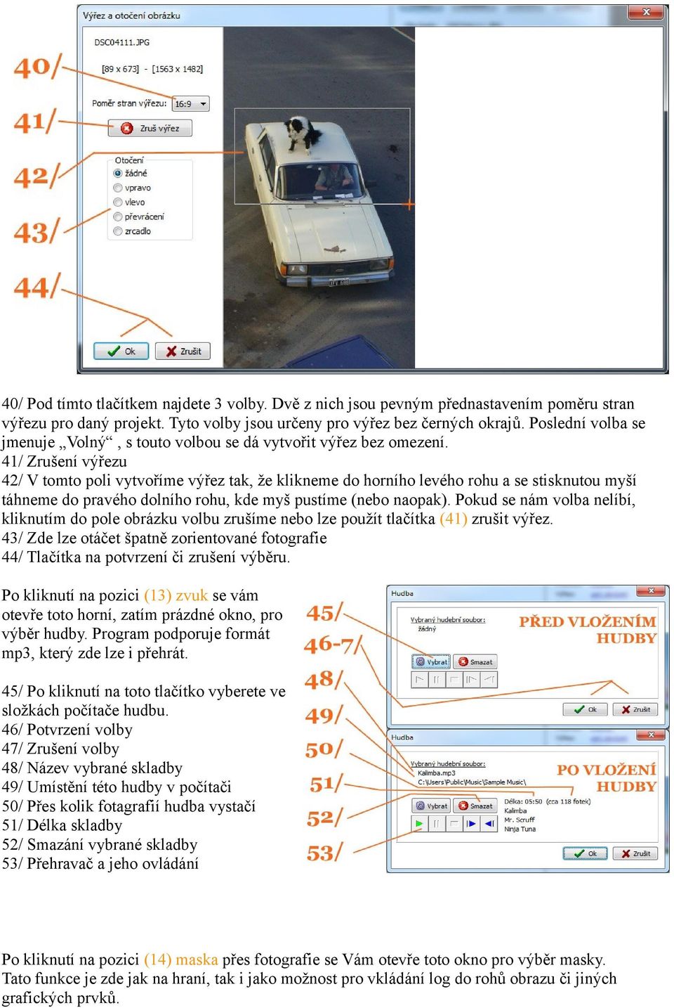 41/ Zrušení výřezu 42/ V tomto poli vytvoříme výřez tak, že klikneme do horního levého rohu a se stisknutou myší táhneme do pravého dolního rohu, kde myš pustíme (nebo naopak).