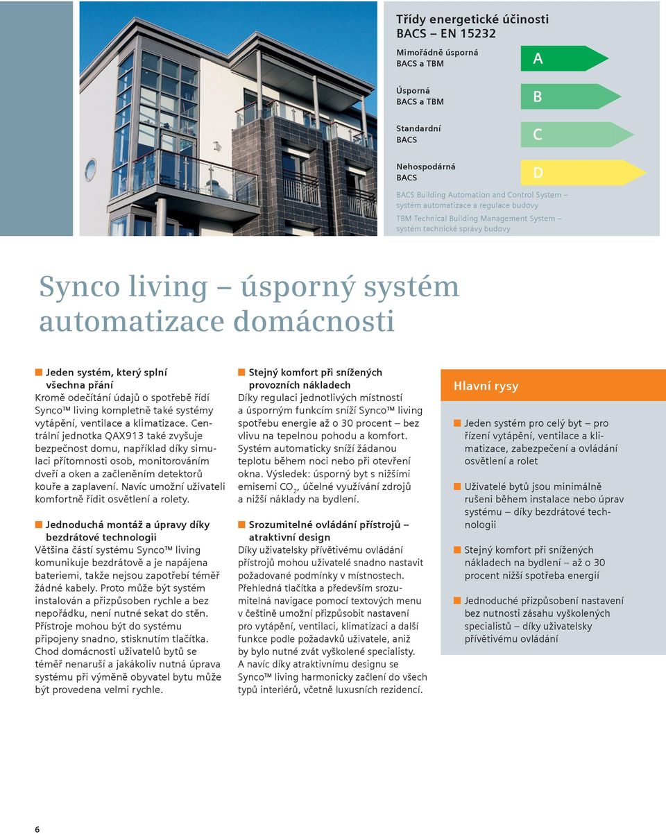 spotřebě řídí Synco living kompletně také systémy vytápění, ventilace a klimatizace.