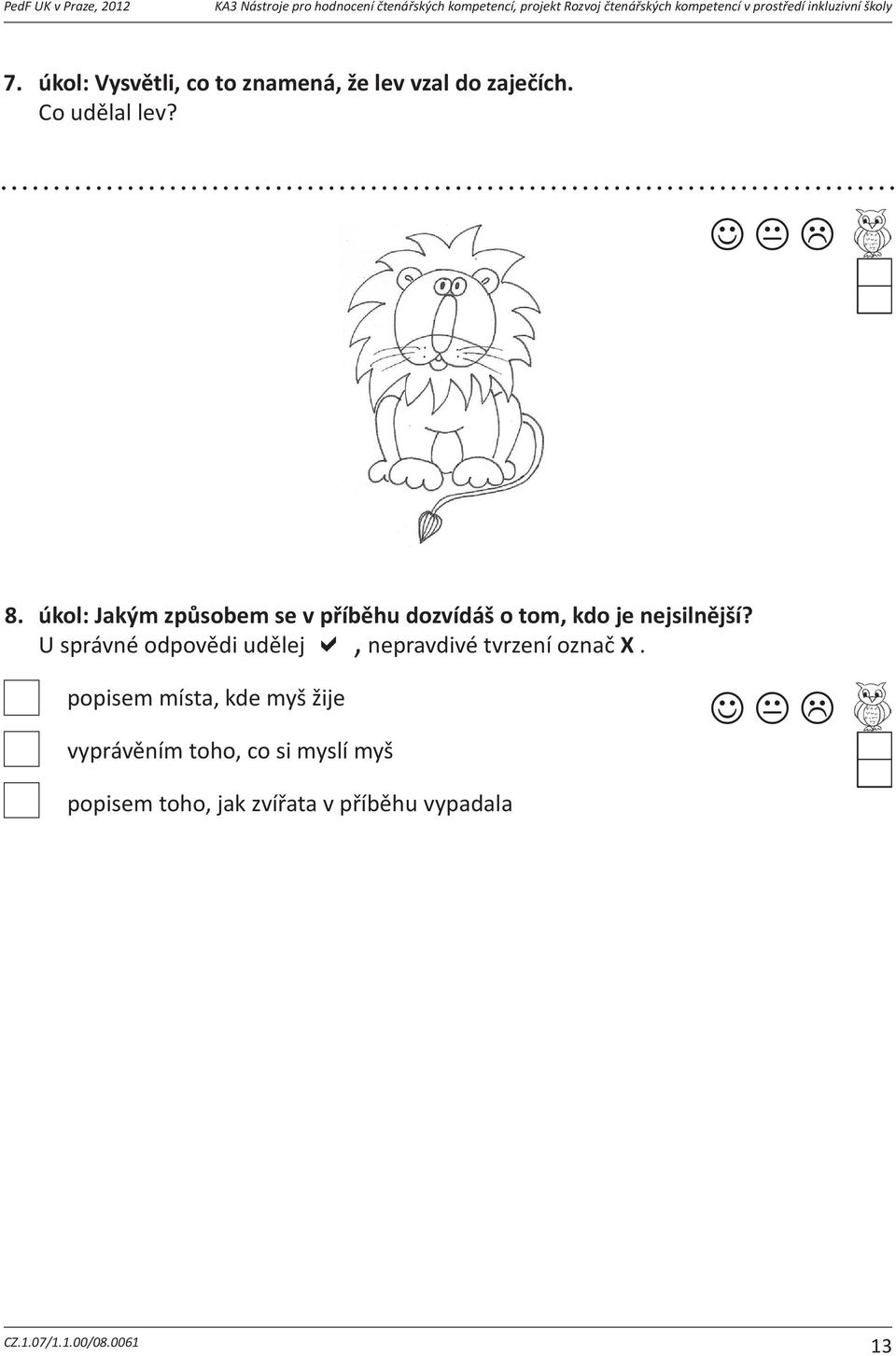 pro slanývítrjejpopletl hodnocení čtenářských kompetencí, projekt Rozvoj čtenářských kompetencí v prostředí inkluzivní školy potvrzujetvouodpovano/ne: Správnouodpovpodtrhni: