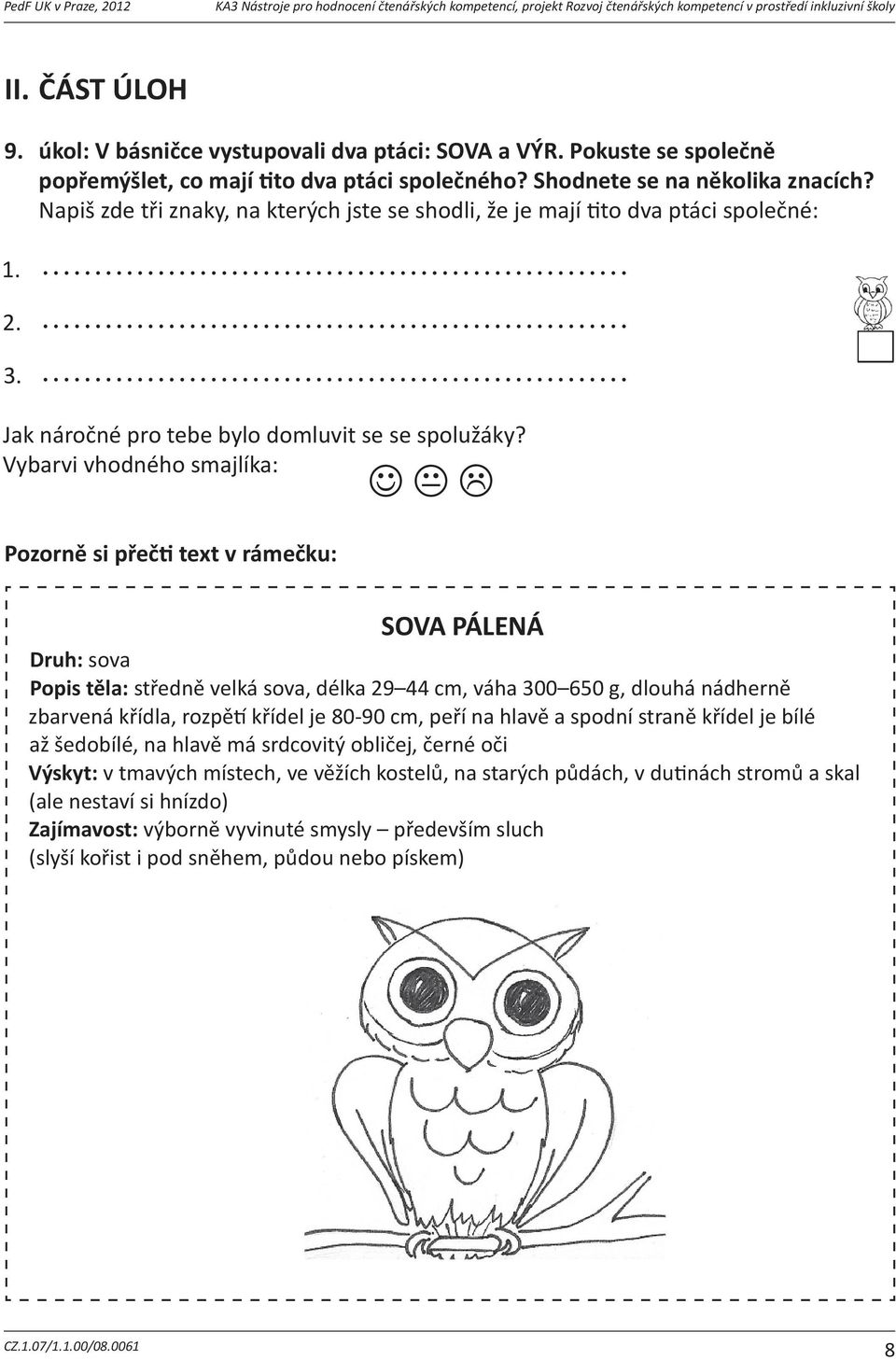 vnouodpovpodtrhni: Napišzdetiznaky,nakterýchjsteseshodli,žejemajítitodvaptácispolené: 2. adovolenou 1. 3. apotravou 6. úkol:pozornsipetinásledujícítextzpohádkyadoplotázku,kterou 2.