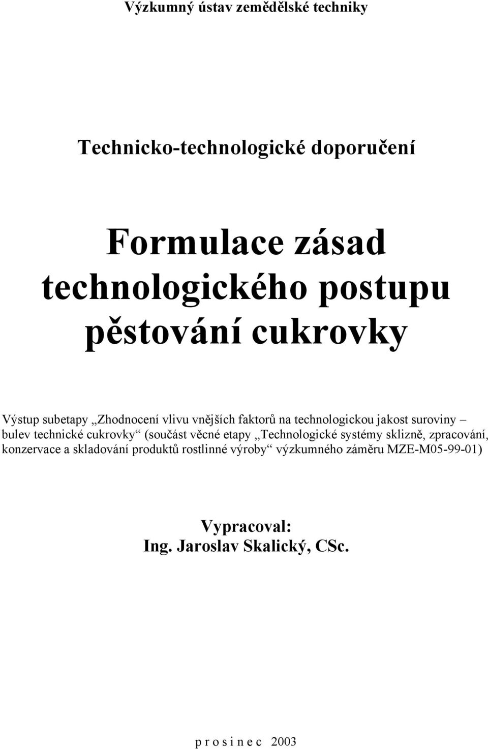 technické cukrovky (součást věcné etapy Technologické systémy sklizně, zpracování, konzervace a skladování