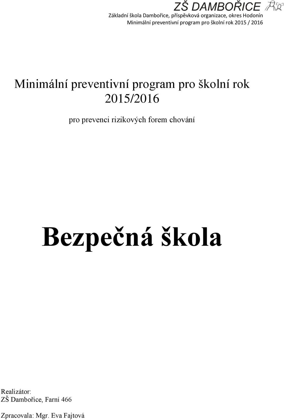 forem chování Bezpečná škola Realizátor: