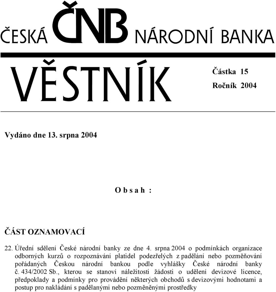 národní bankou podle vyhlášky České národní banky č. 434/2002 Sb.