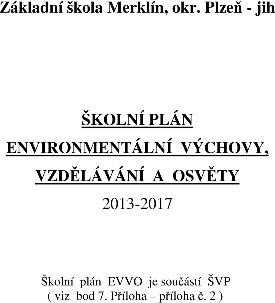 VÝCHOVY, VZDĚLÁVÁNÍ A OSVĚTY 2013-2017