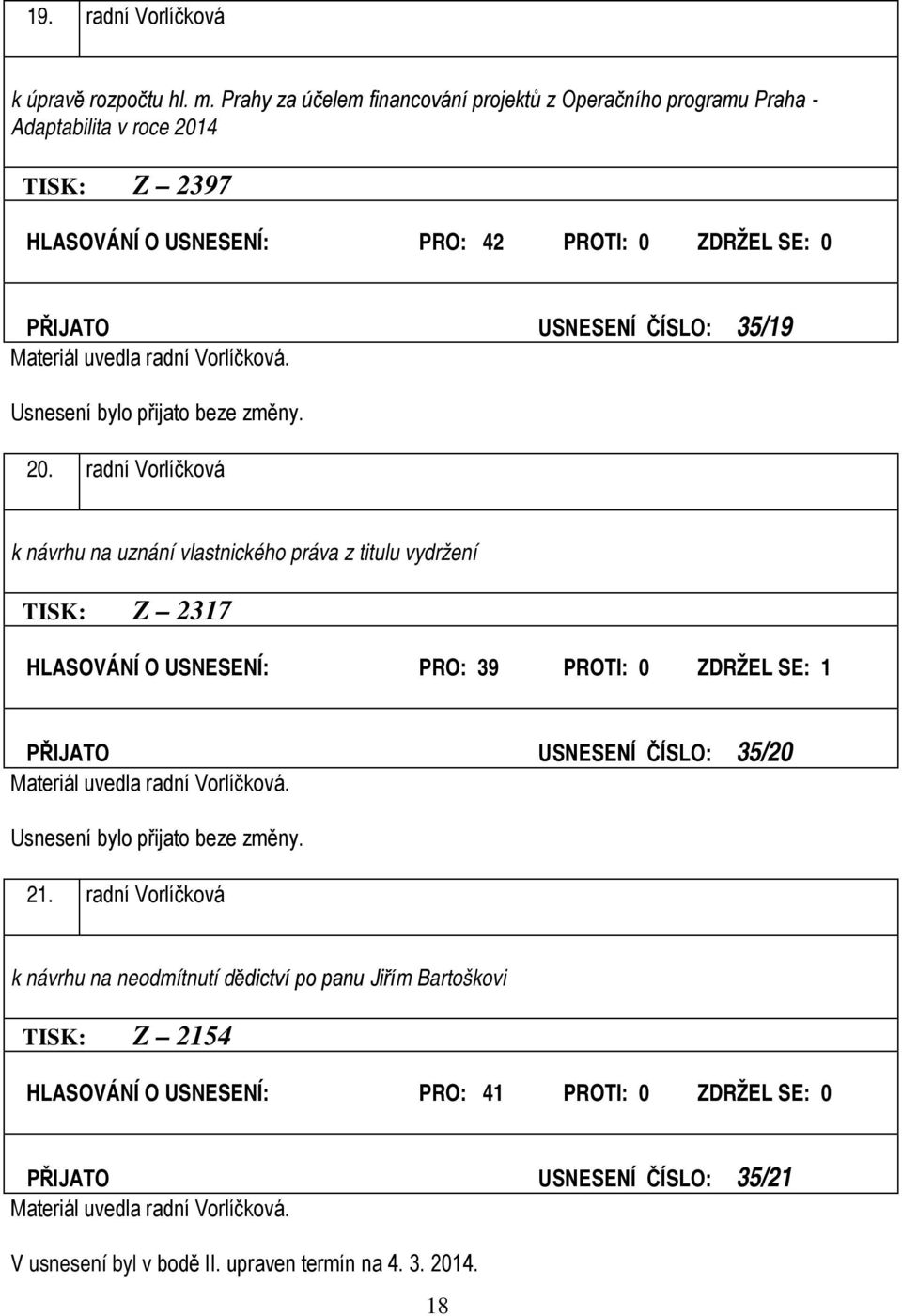 35/19 Materiál uvedla radní Vorlíčková. 20.