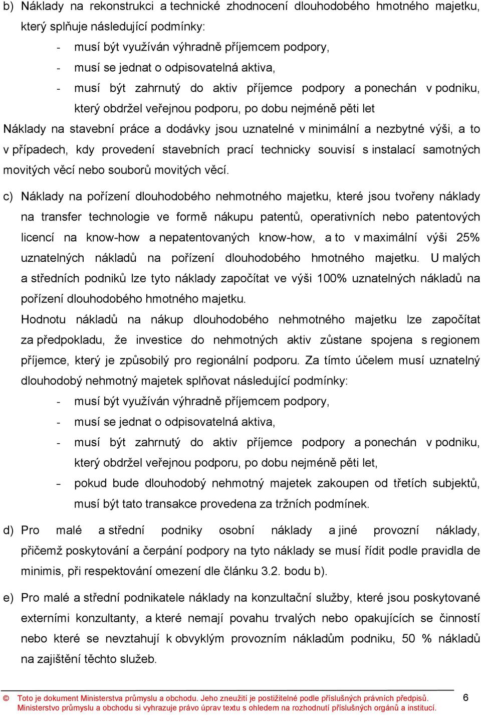 nezbytné výši, a to v případech, kdy provedení stavebních prací technicky souvisí s instalací samotných movitých věcí nebo souborů movitých věcí.