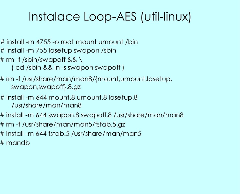 swapon,swapoff}.8.gz # install -m 644 mount.8 umount.8 losetup.8 /usr/share/man/man8 # install -m 644 swapon.