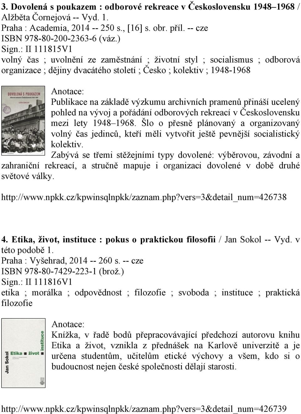 pramenů přináší ucelený pohled na vývoj a pořádání odborových rekreací v Československu mezi lety 1948 1968.