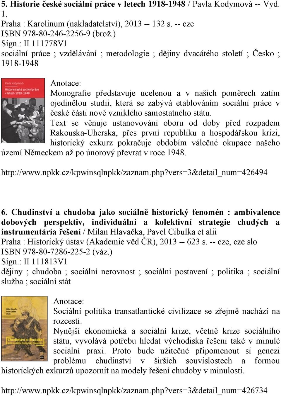 etablováním sociální práce v české části nově vzniklého samostatného státu.