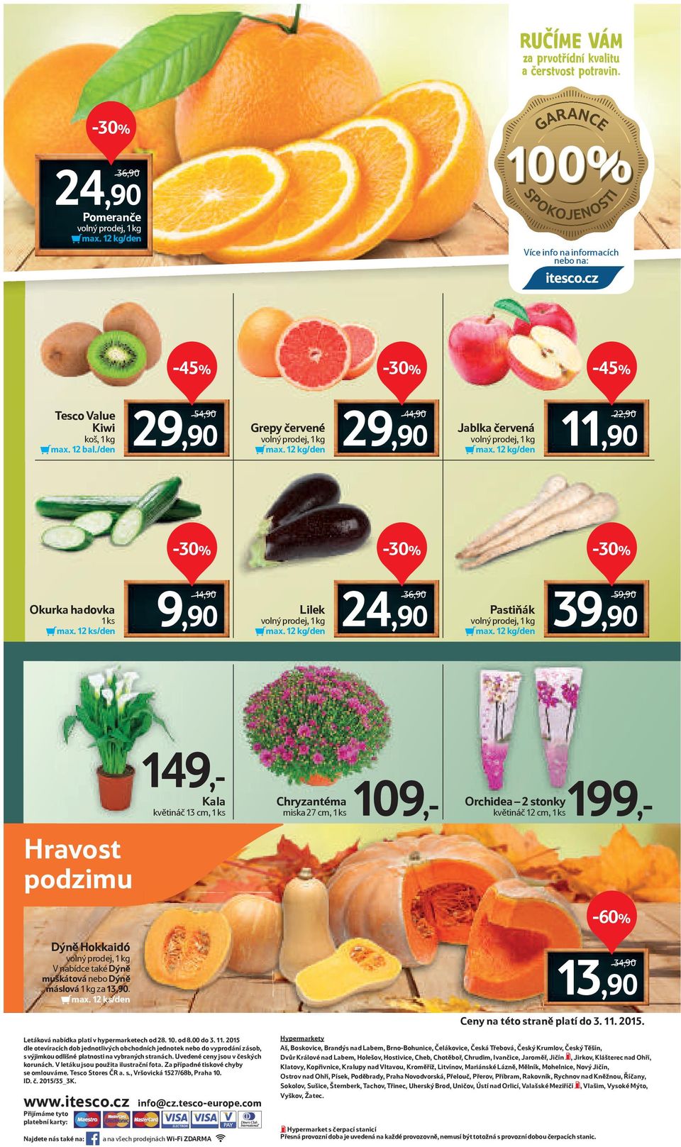 12 ks/den 9,90 Lilek 36,90 24,90 Pastiňák 59,90 39,90 Hravost podzimu 149,- Kala květináč 13 cm, 1 ks Chryzantéma miska 27 cm, 1 ks 109,- 199,- Orchidea 2 stonky květináč 12 cm, 1 ks -60% Dýně