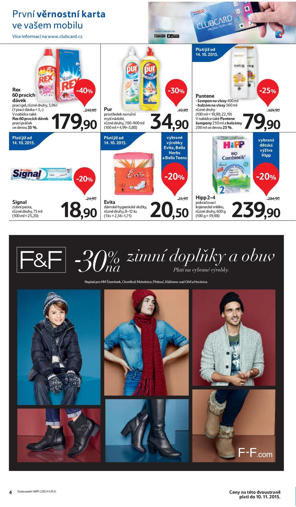 3 179,90-40% Pur prostředek na ruční mytí nádobí, různé druhy, 700 900 ml (100 ml = 4,99 3,88) Platí již od 14. 10. 2015.