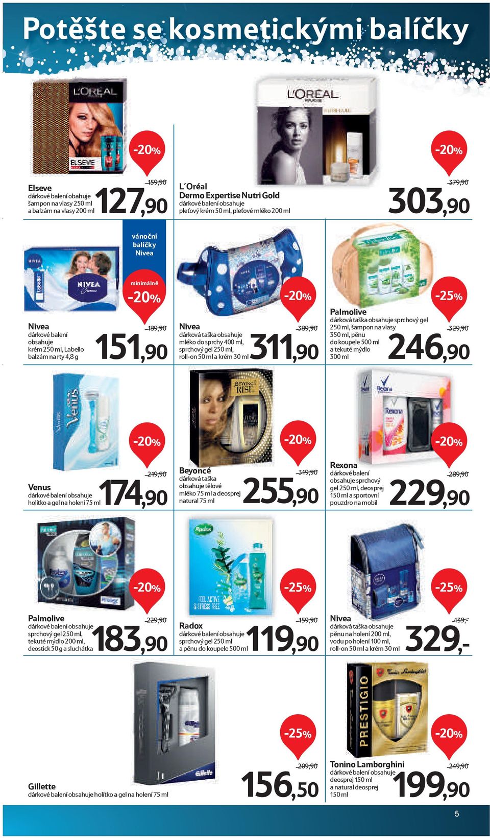 sprchy 400 ml, sprchový gel 250 ml, roll-on 50 ml a krém 30 ml 174,90 Venus dárkové balení obsahuje holítko a gel na holení 75 ml Beyoncé dárková taška obsahuje tělové mléko 75 ml a deosprej natural
