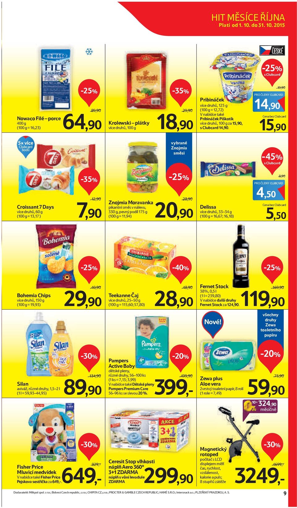2015 ČESKÉ s Clubcard Nowaco Filé porce 400 g (100 g = 16,23) 89,90 64,90 Krolewski plátky více druhů, 100 g 29,90 18,90 Pribináček více druhů, 125 g (100 g = 12,72) V nabídce také Pribináček