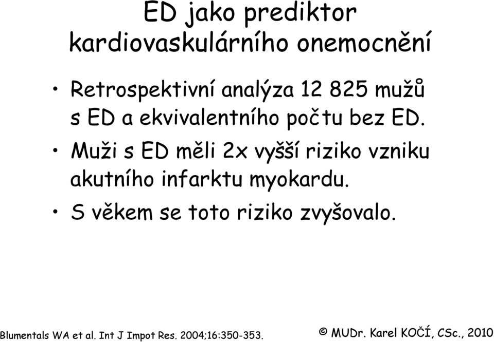 Muži s ED měli 2x vyšší riziko vzniku akutního infarktu myokardu.