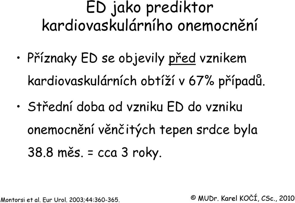 Střední doba od vzniku ED do vzniku onemocnění věnčitých tepen