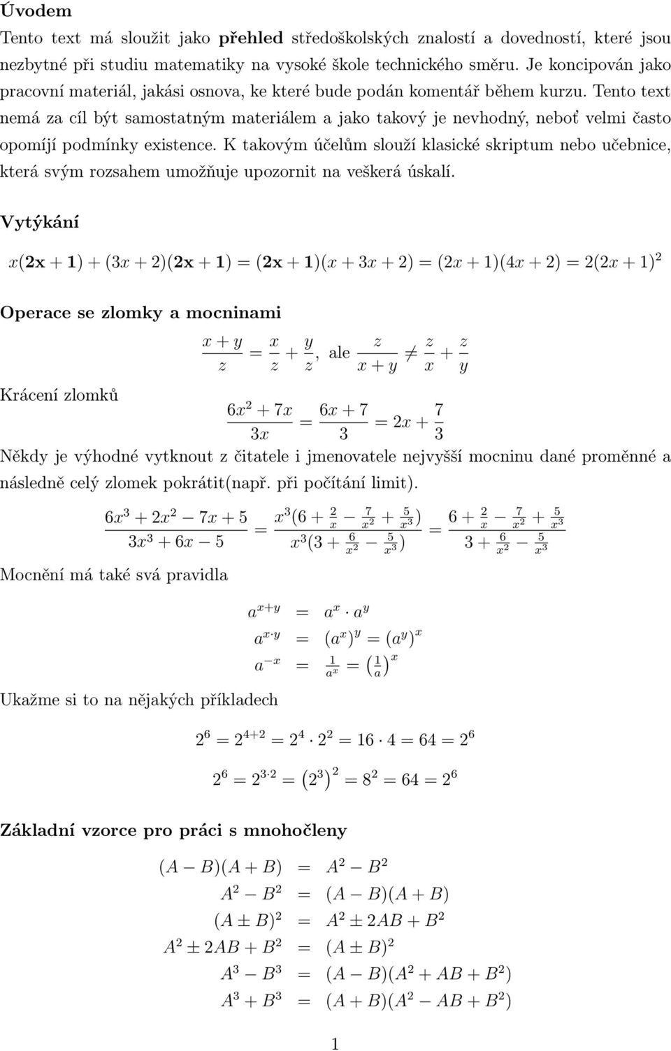 Tento text nemá za cíl být samostatným materiálem a jako takový je nevhodný, neboť velmi často opomíjí podmínky existence.