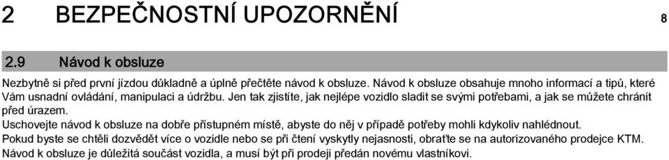 Jen tak zjistíte, jak nejlépe vozidlo sladit se svými potřebami, a jak se můžete chránit před úrazem.