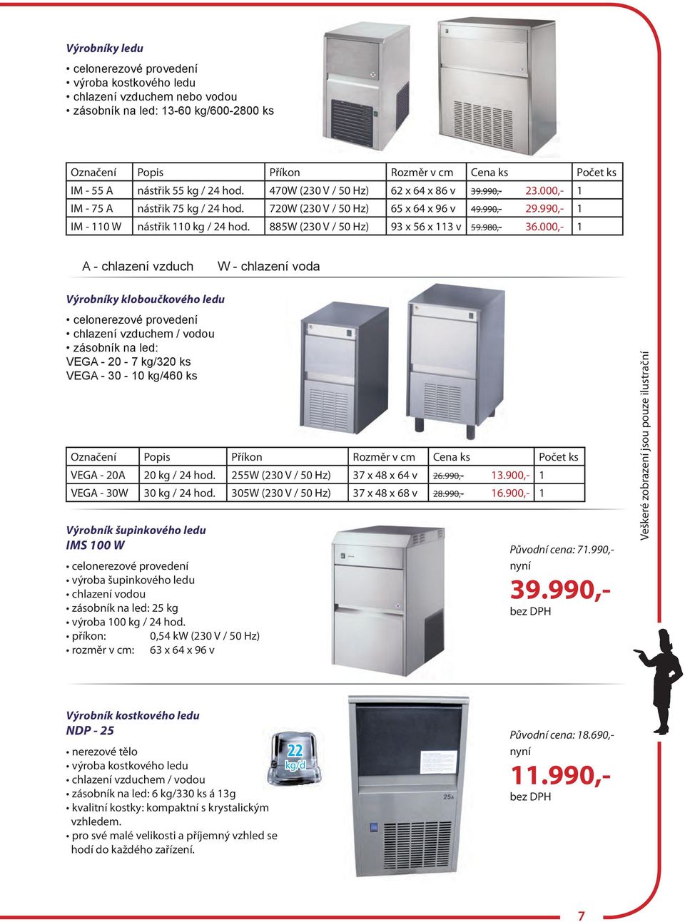 885W (230 V / 50 Hz) 93 x 56 x 113 v 59.980,- 36.