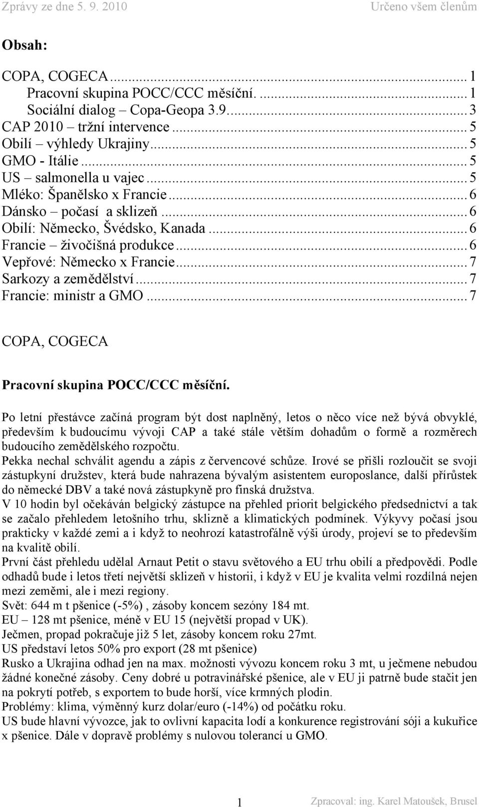 .. 7 Francie: ministr a GMO... 7 COPA, COGECA Pracovní skupina POCC/CCC měsíční.