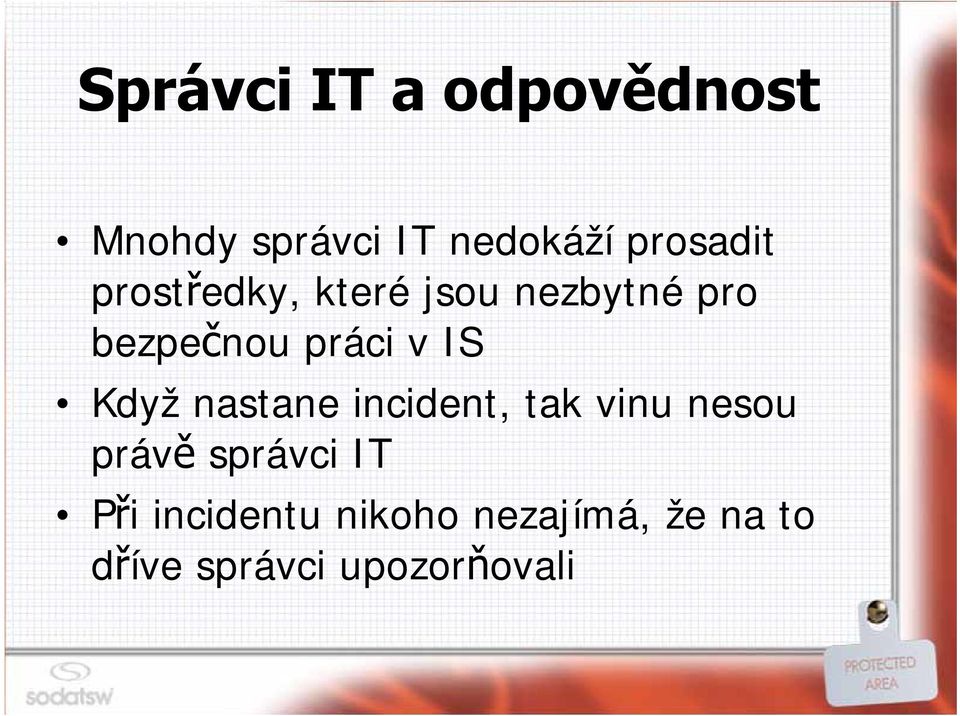 práci v IS Když nastane incident, tak vinu nesou právě