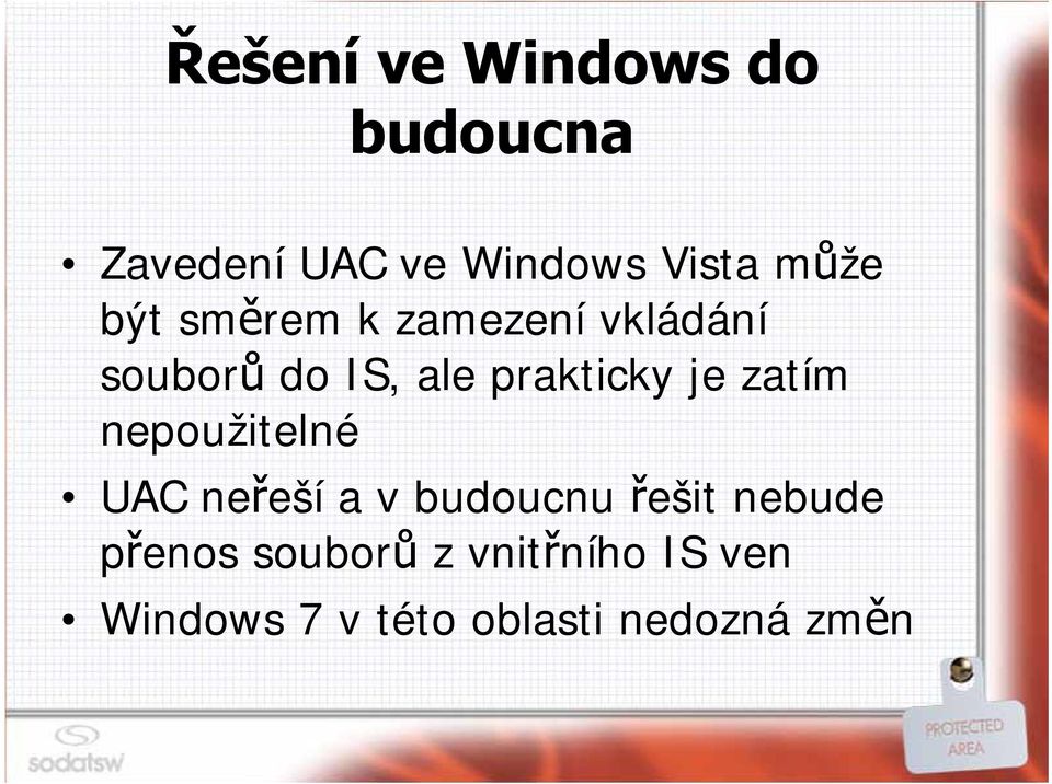 prakticky je zatím nepoužitelné UAC neřeší a v budoucnu řešit