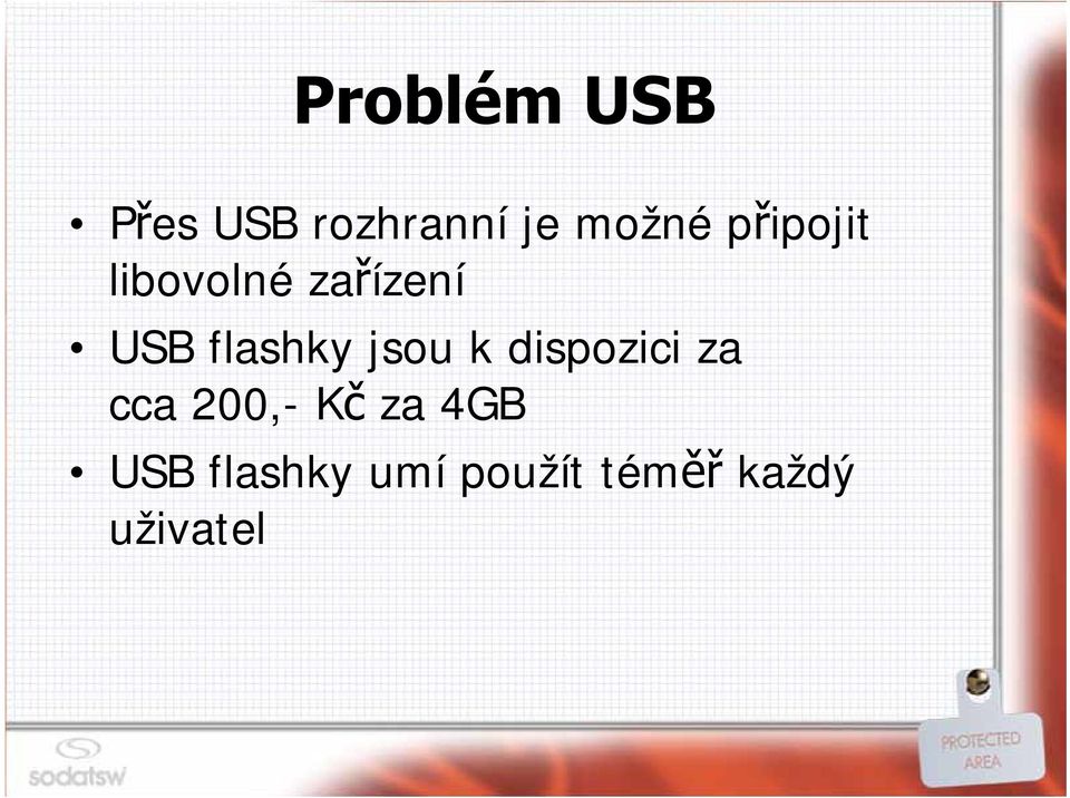 jsou k dispozici za cca 200,- Kč za 4GB