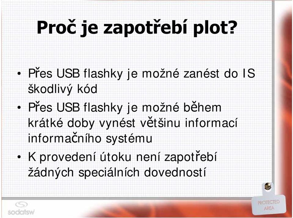 USB flashky je možné během krátké doby vynést většinu