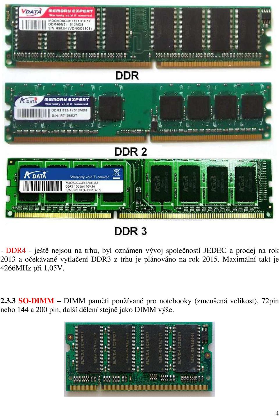 Maximální takt je 4266MHz při 1,05V. 2.3.