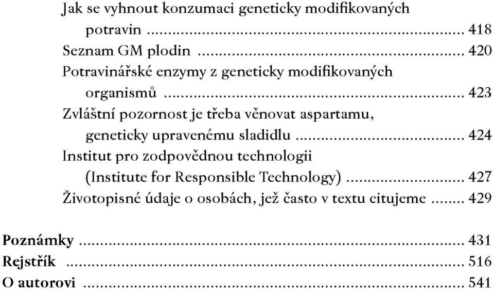 .. 423 Zvláštní pozornost je třeba věnovat aspartamu, geneticky upravenému sladidlu.