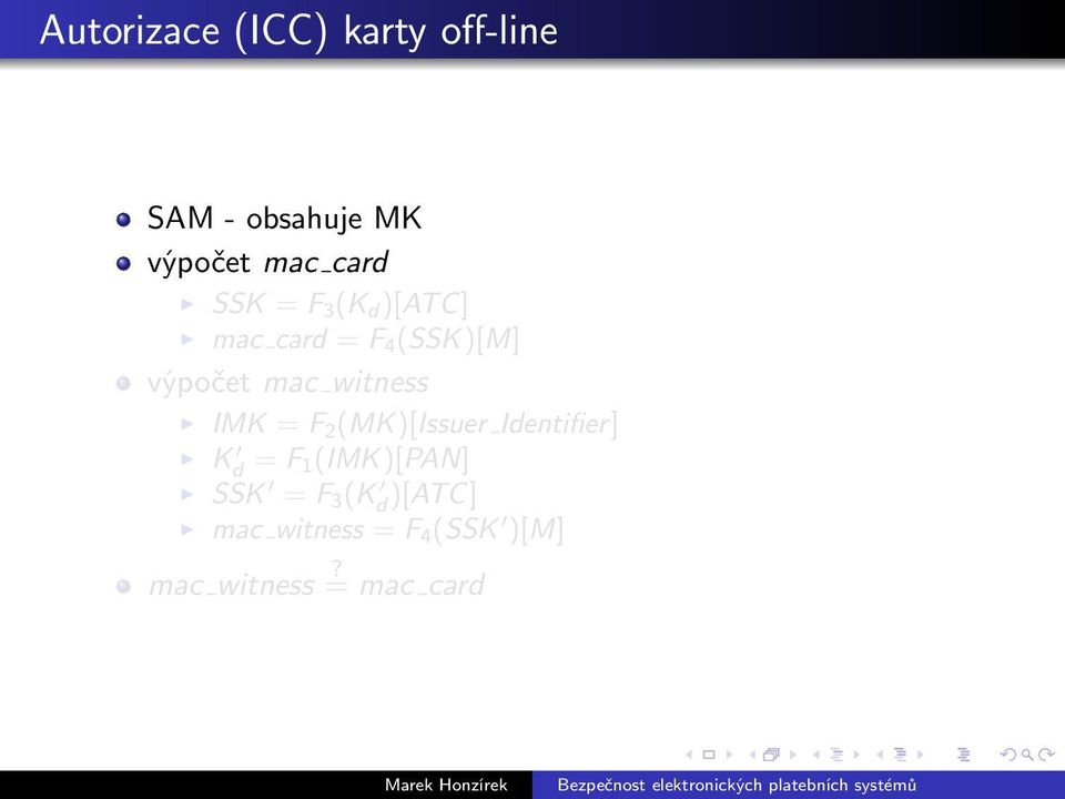 witness IMK = F 2 (MK)[Issuer Identifier] K d = F 1 (IMK)[PAN]