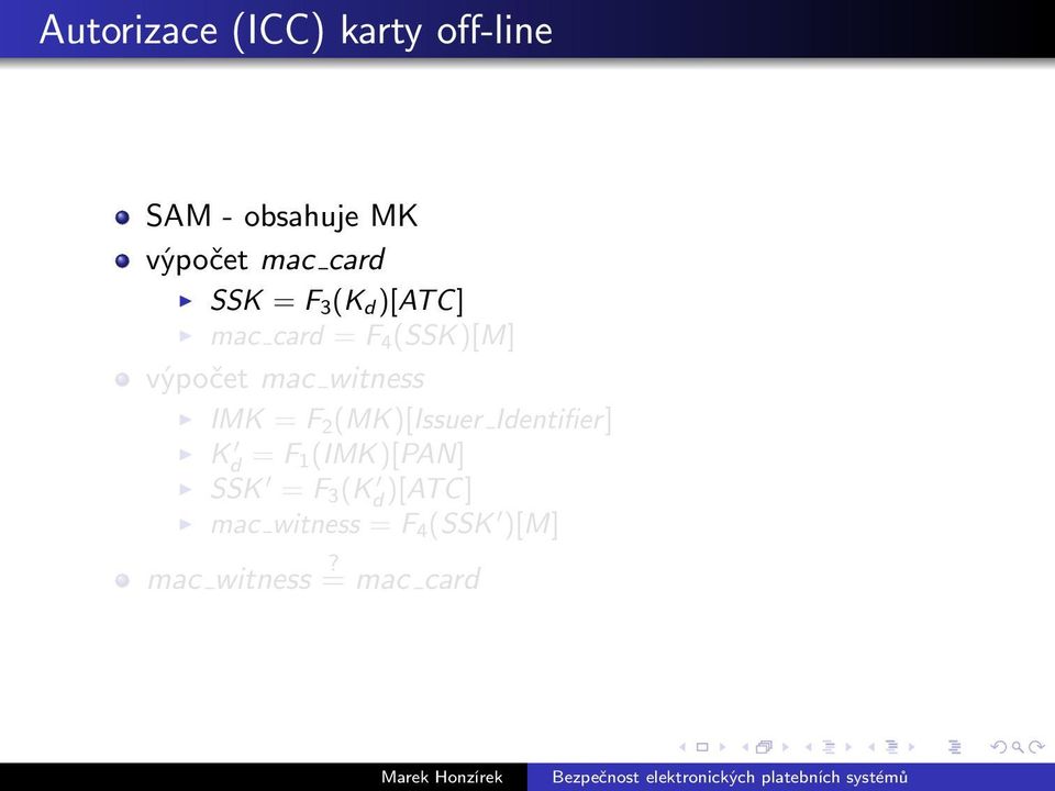 witness IMK = F 2 (MK)[Issuer Identifier] K d = F 1 (IMK)[PAN]