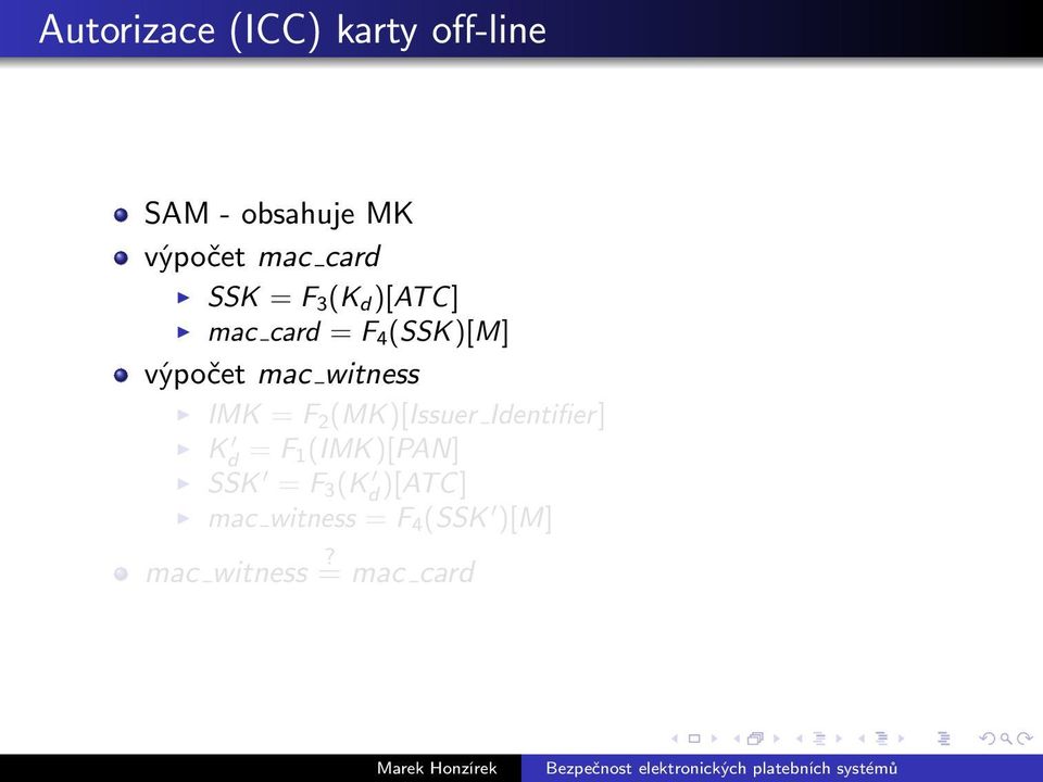 witness IMK = F 2 (MK)[Issuer Identifier] K d = F 1 (IMK)[PAN]