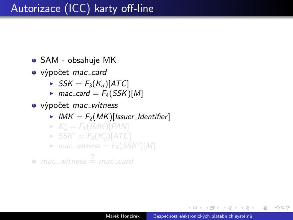 witness IMK = F 2 (MK)[Issuer Identifier] K d = F 1 (IMK)[PAN]