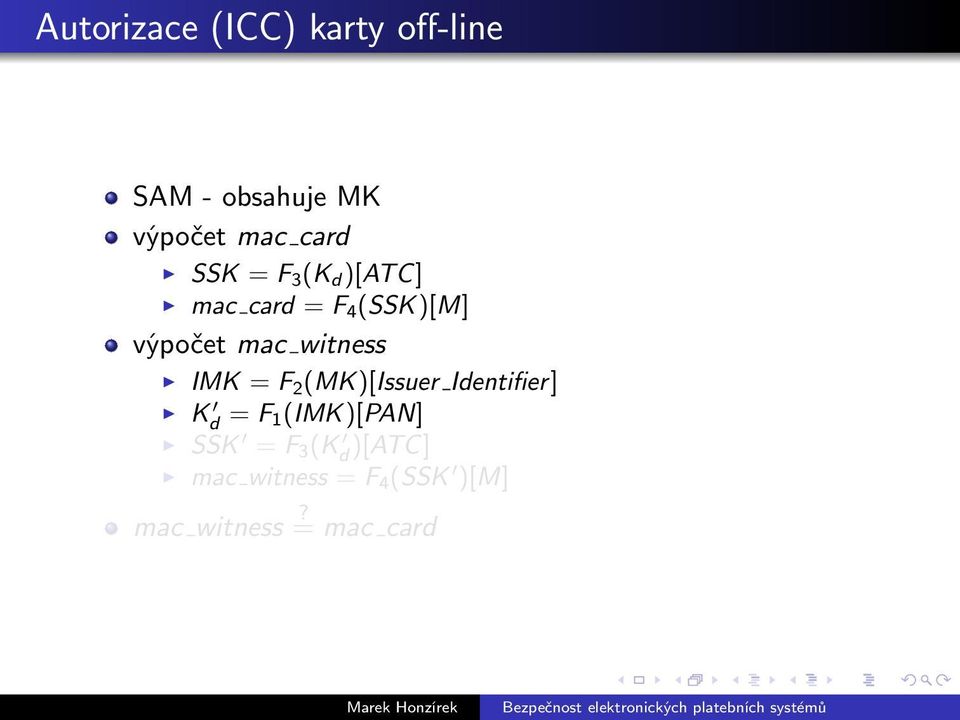 witness IMK = F 2 (MK)[Issuer Identifier] K d = F 1 (IMK)[PAN]