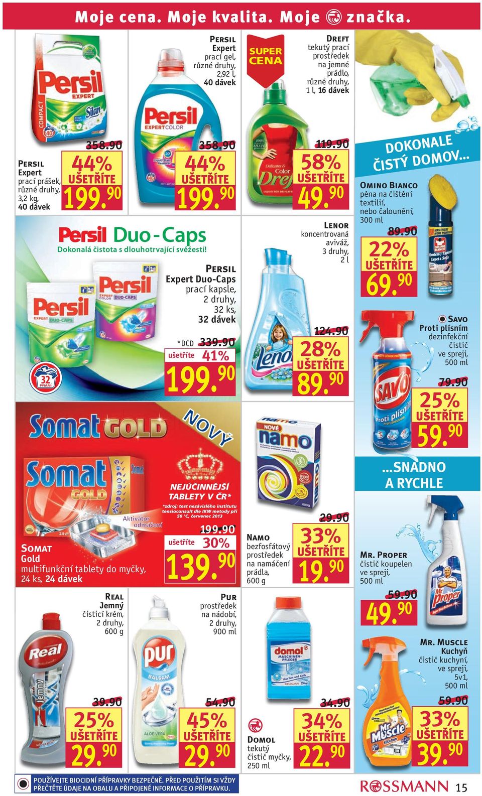 22% Savo Proti plísním dezinfekční čistič ve spreji, 500 ml 124. 339. 28% 41% 199. PRANÍ LE DOKONA MOV ČIST Ý DO 69.