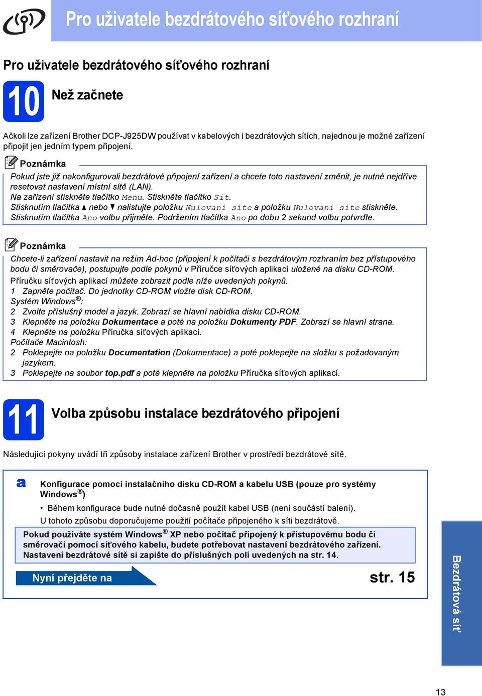 Stisknutím tlčítk no nlistujt položku Nulovni sit položku Nulovni sit stisknět. Stisknutím tlčítk Ano volu přijmět. Poržním tlčítk Ano po ou 2 skun volu potvrďt.