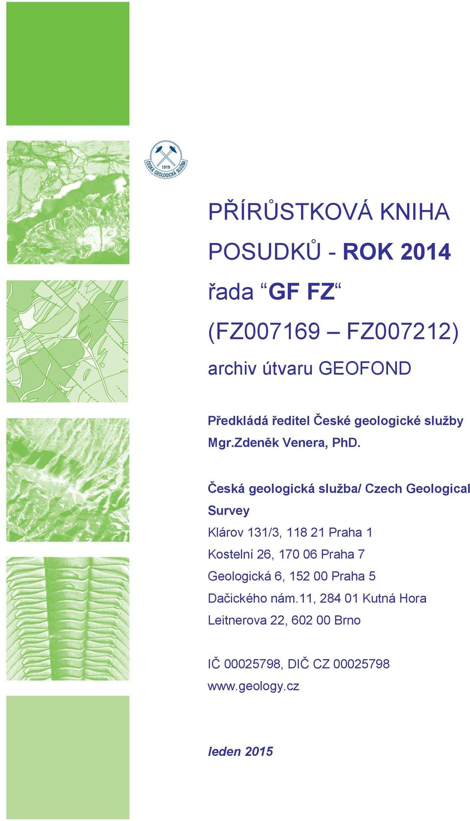 Česká geologická služba/ Czech Geological Survey Klárov 131/3, 118 21 Praha 1 Kostelní 26, 170 06