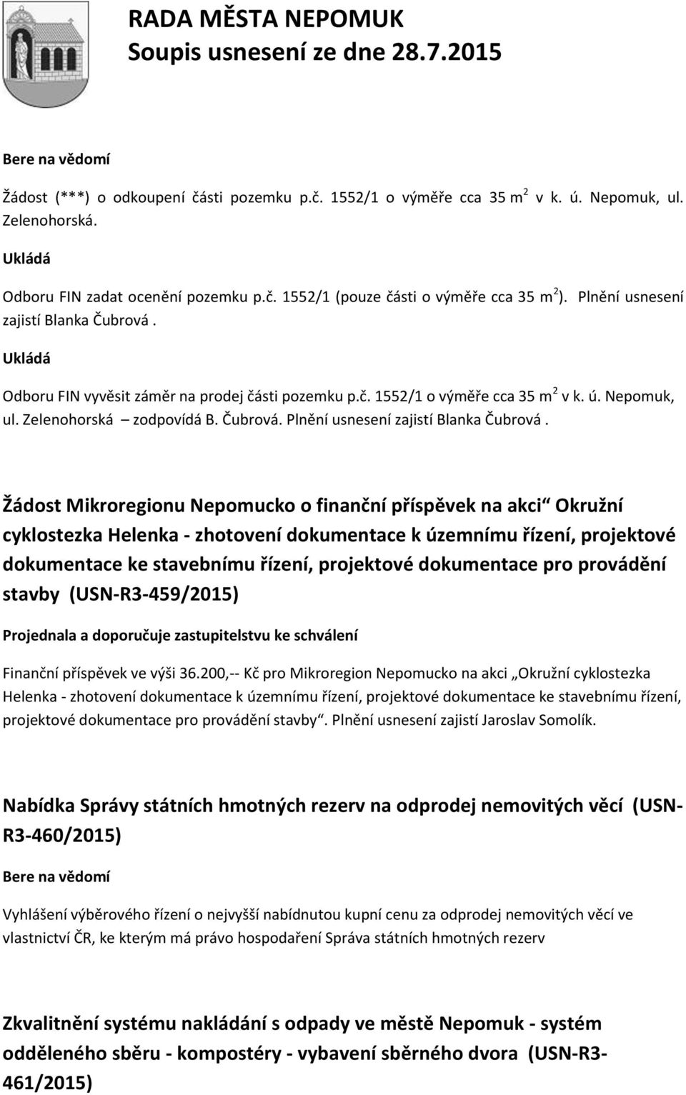 Žádost Mikroregionu Nepomucko o finanční příspěvek na akci Okružní cyklostezka Helenka - zhotovení dokumentace k územnímu řízení, projektové dokumentace ke stavebnímu řízení, projektové dokumentace