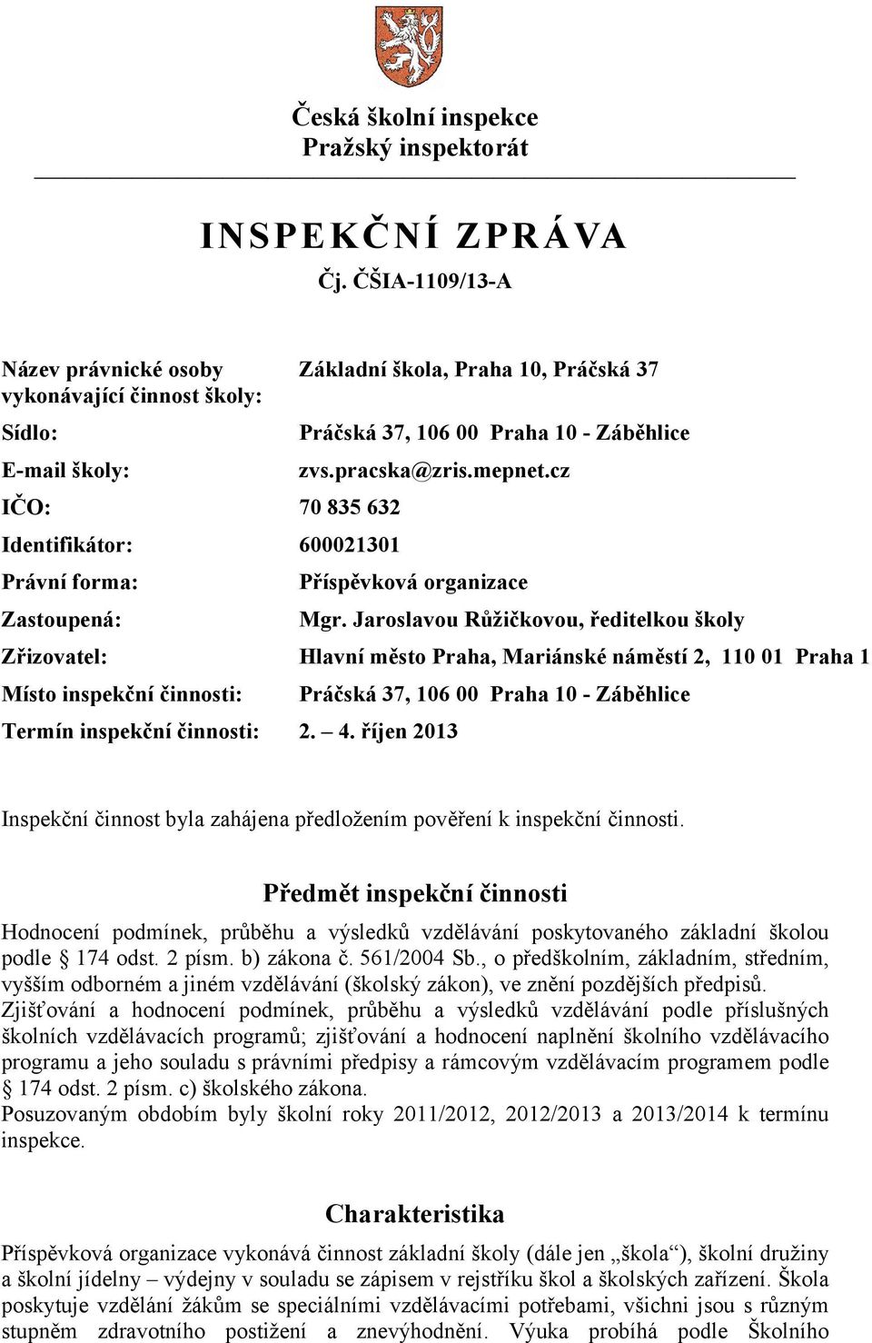 37, 106 00 Praha 10 - Záběhlice zvs.pracska@zris.mepnet.cz Příspěvková organizace Mgr.