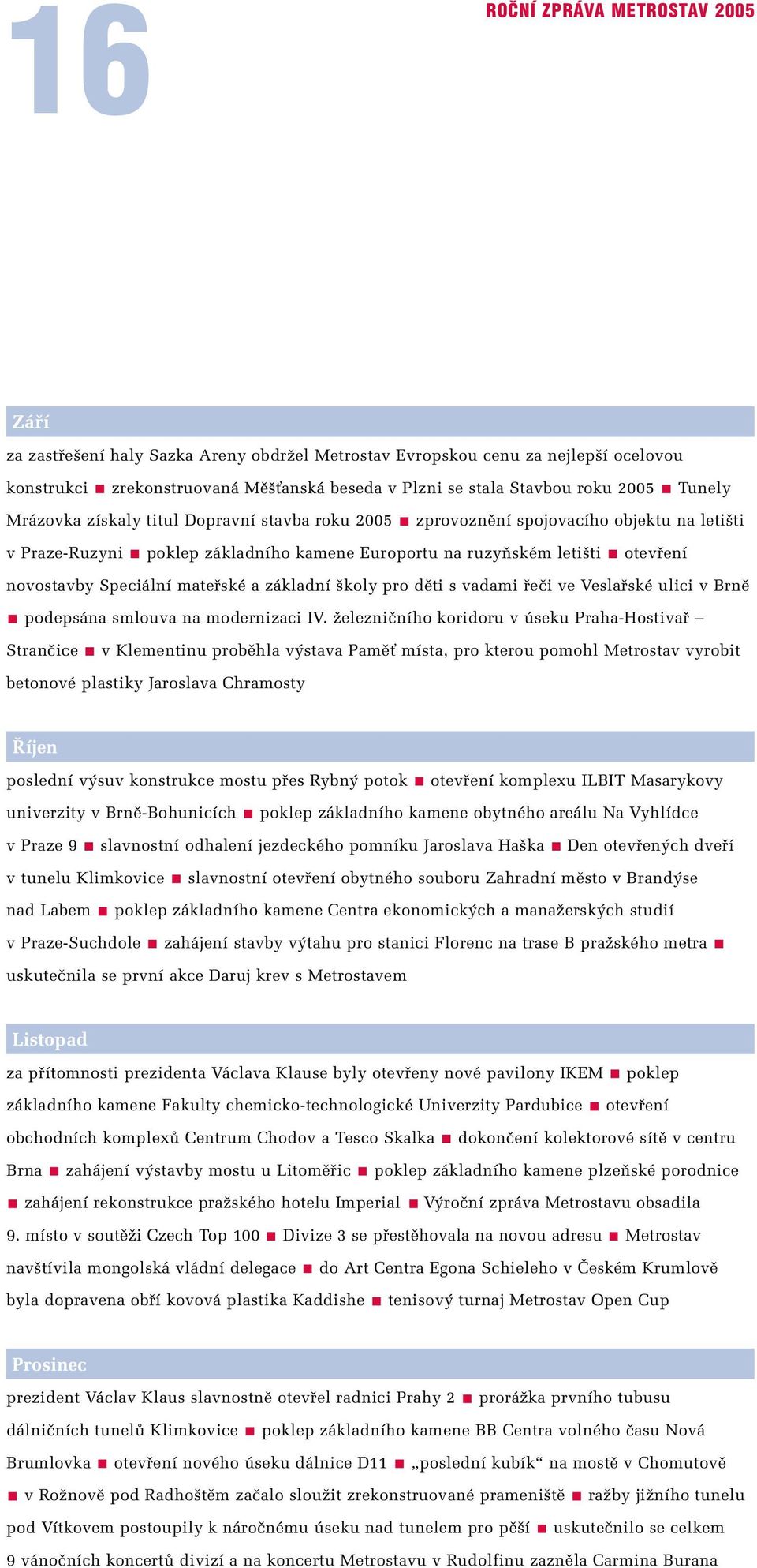 Speciální matefiské a základní koly pro dûti s vadami fieãi ve Veslafiské ulici v Brnû podepsána smlouva na modernizaci IV.