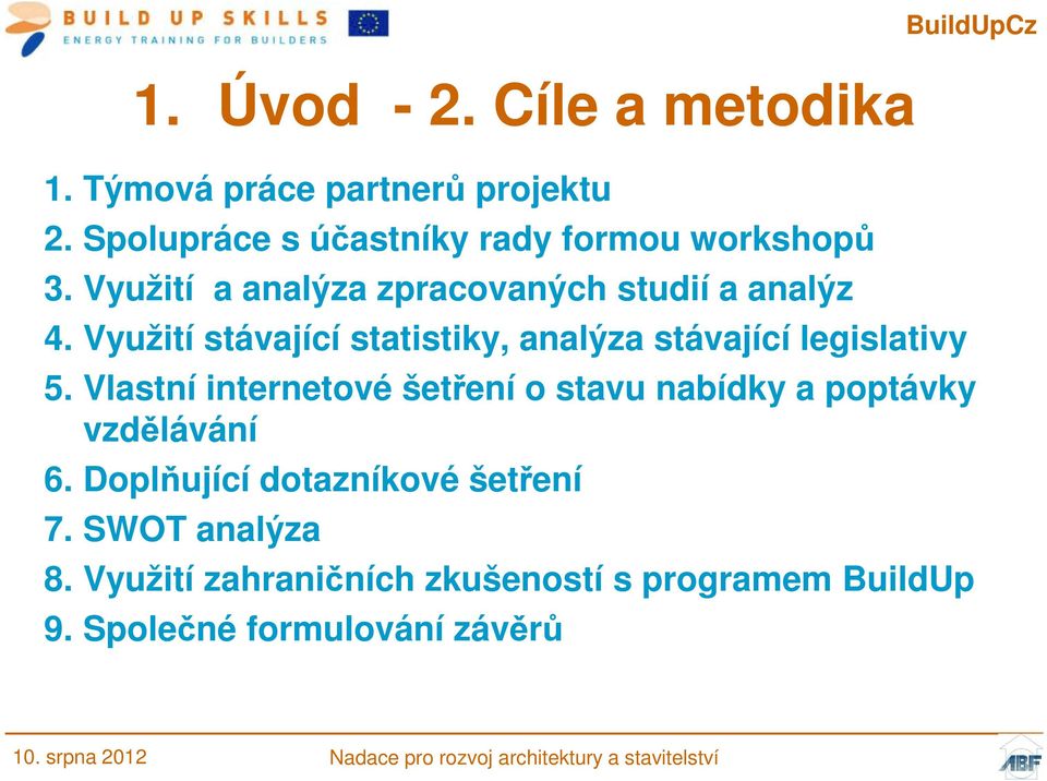 Využití stávající statistiky, analýza stávající legislativy 5.