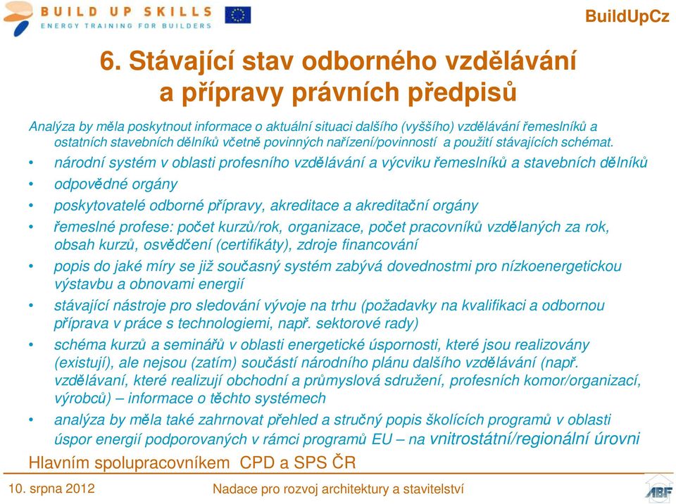 národní systém v oblasti profesního vzdělávání a výcviku řemeslníků a stavebních dělníků odpovědné orgány poskytovatelé odborné přípravy, akreditace a akreditační orgány řemeslné profese: počet