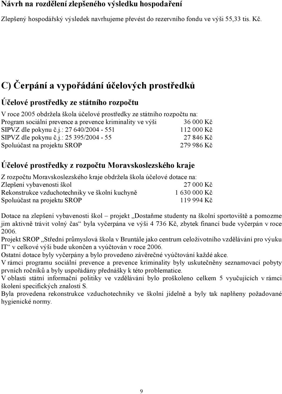 kriminality ve výši 36 000 Kč SIPVZ dle pokynu č.j.