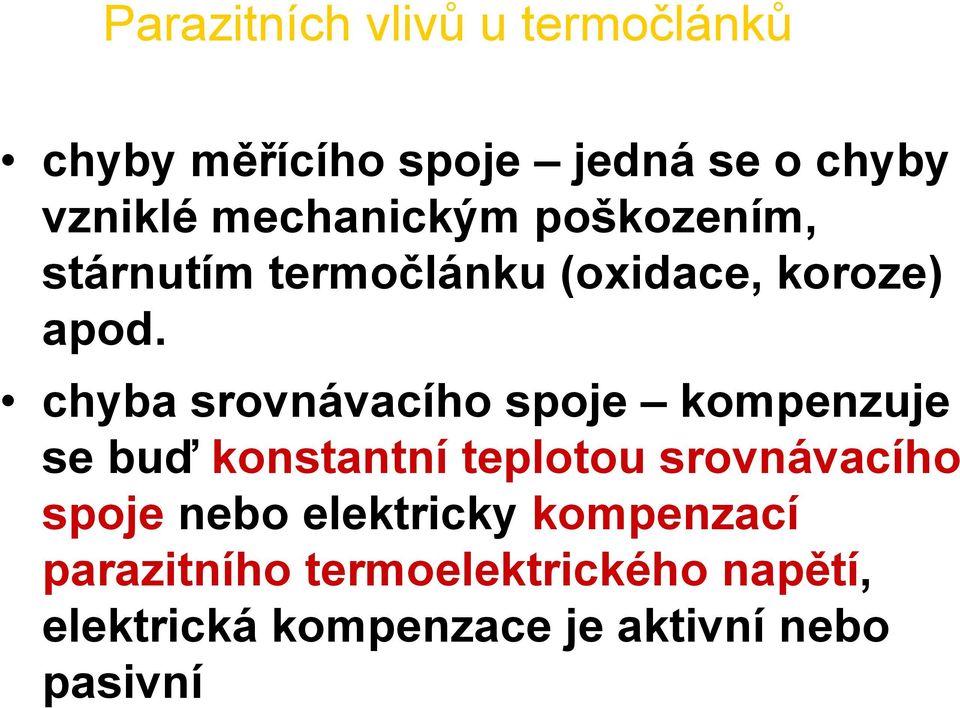 chyba srovnávacího spoje kompenzuje se buď konstantní teplotou srovnávacího spoje